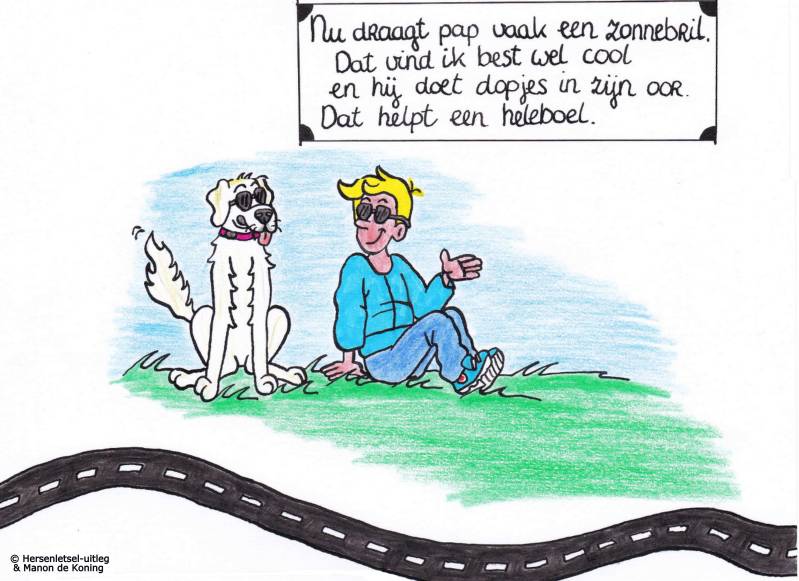 9 Nu draagt pap vaak een zonnebril. Dat vind ik best wel cool. En hij doet dopjes in zijn oor. Dat helpt een heleboel.