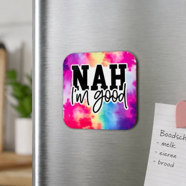 Nah I’m Good magneet