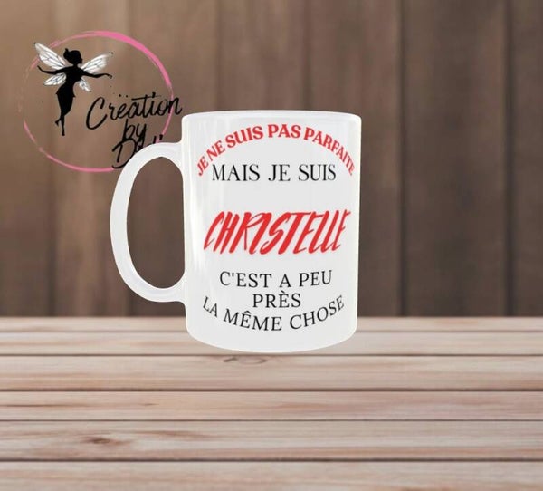 😇 Mug humour – « Je ne suis pas parfaite, mais je suis Christelle »