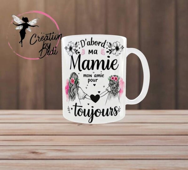 💕 Mug « D’abord ma Mamie, mon amie pour toujours »