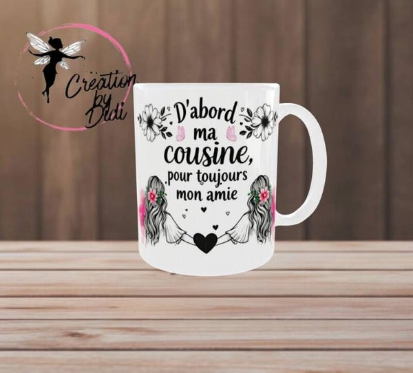 💕 Mug « D’abord ma cousine, pour toujours mon amie »