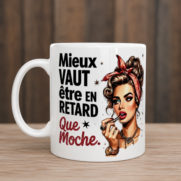 Mug humoristique – Mieux vaut être en retard que moche