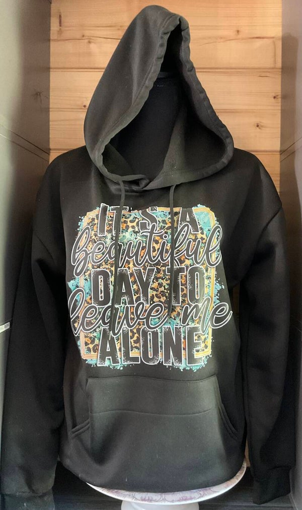 It’s a beautiful day to leave me alone (01 hoodie)