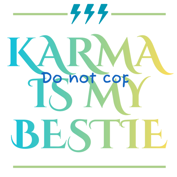 DTF - Karma is my bestie
