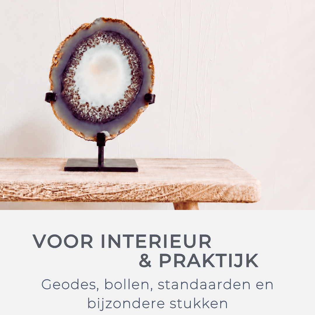 Voor interieur & praktijk, geodes, bollen, standaarden en bijzondere stukken