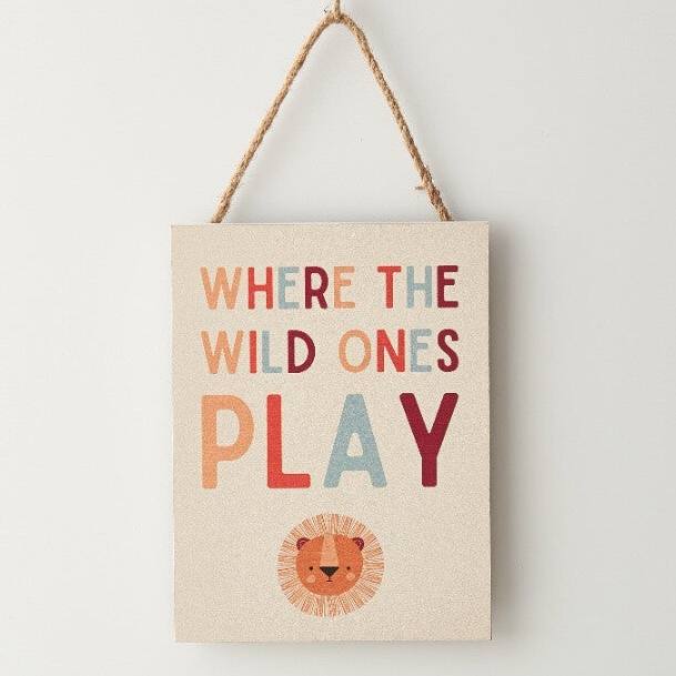 'Where The Wild Ones Play' - Wooden Sign
