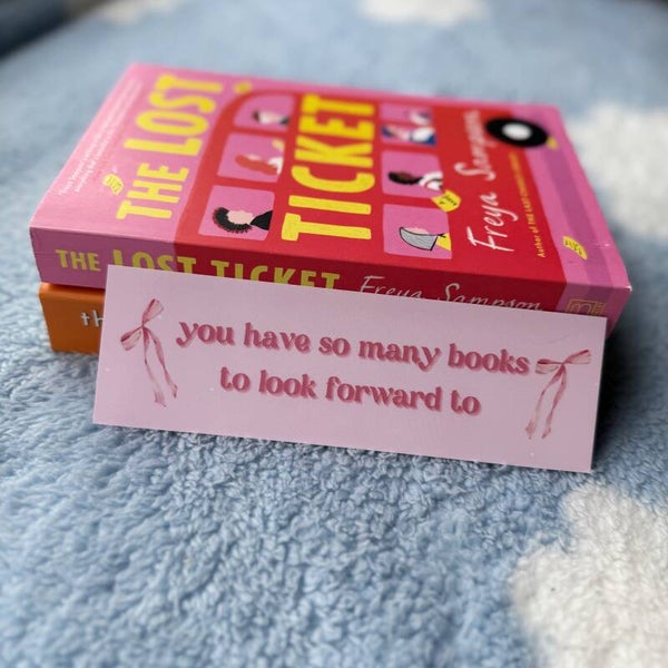 Bookmark You have so many books to look forward to