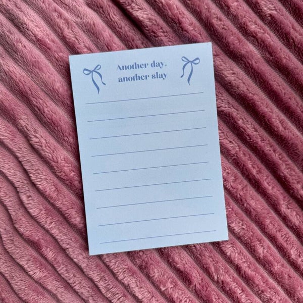 Notepad: Another Day Another Slay