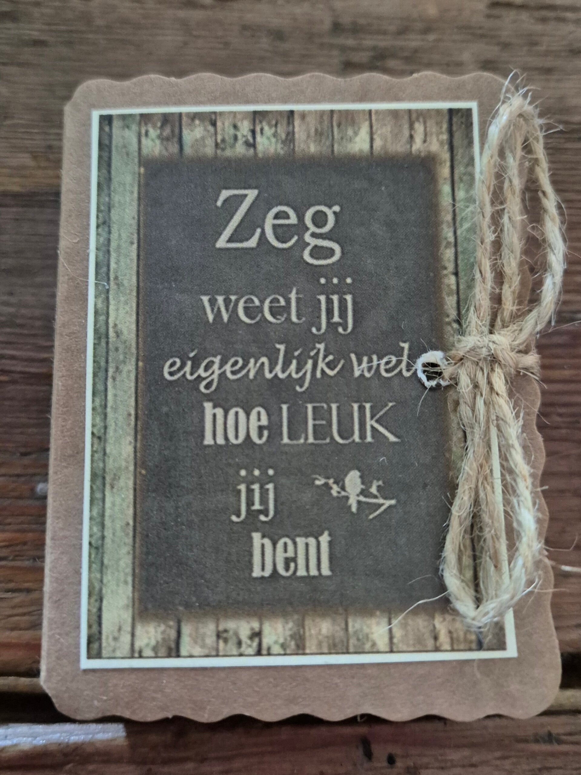 Zeepje Zeg weet je....