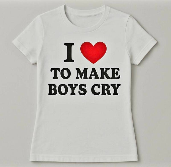 I Love to Make Boys Cry T-Shirt