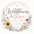 Wildflowers &amp; Grace