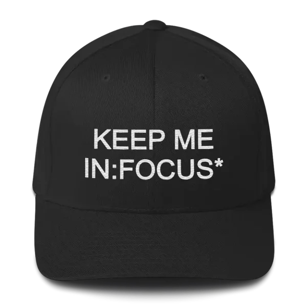 KEEP ME IN:FOCUS* (Hat)