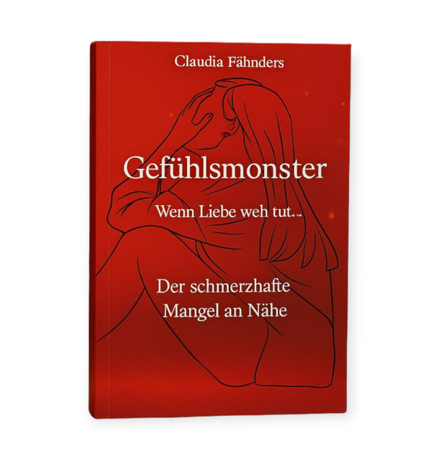 GEFÜHLSMONSTER - Wenn Liebe weh tut - Der schmerzhafte Mangel an Nähe