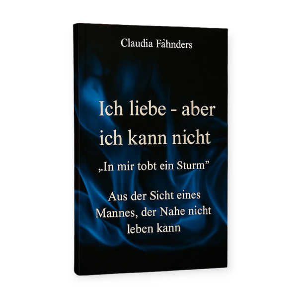 ICH LIEBE - ABER ICH KANN NICHT, "In mir tobt ein Sturm" -  aus der Perspektive eines Mannes