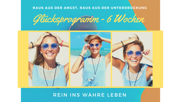 1:1 GLÜCKSPROGRAMM/LEBEN AUS DER SEELE/6 Wochen