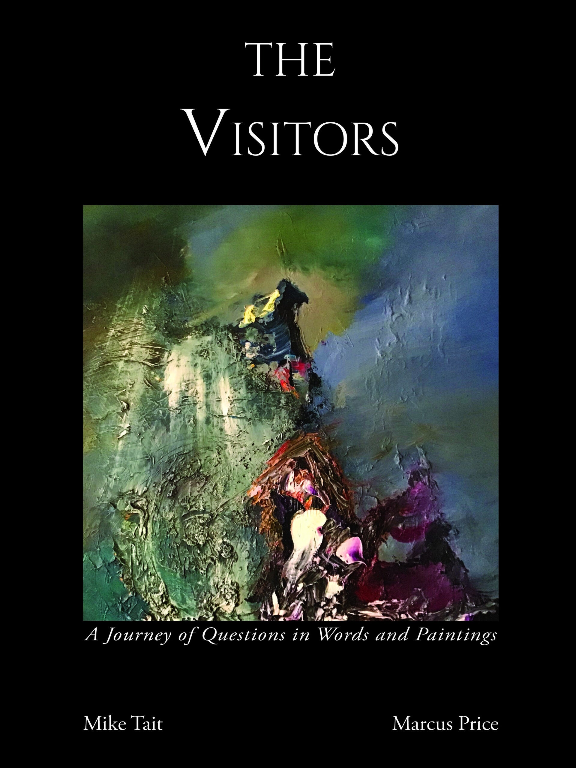 The Visitors, A Journey of Questions in Words and Paintings