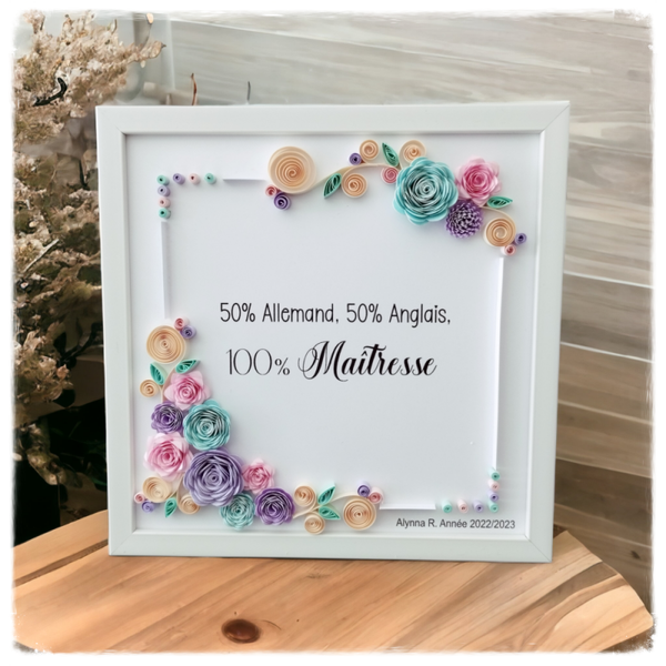 Cadre fleuri pour Maîtresse, Nounou, ATSEM ou AESH – Quilling 20x20