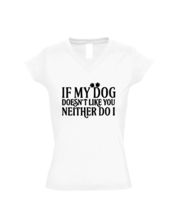 Dames shirt If my dog doesn't like you