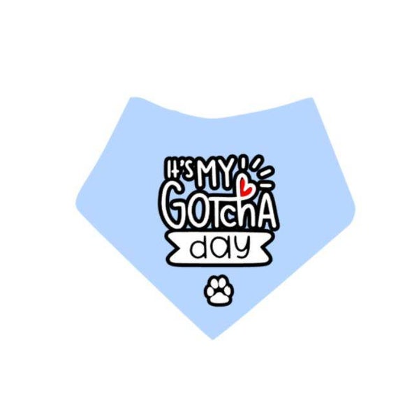 IT'S MY GOTCHA DAY BANDANA