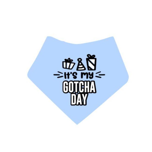 IT'S MY GOTCHA DAY BANDANA