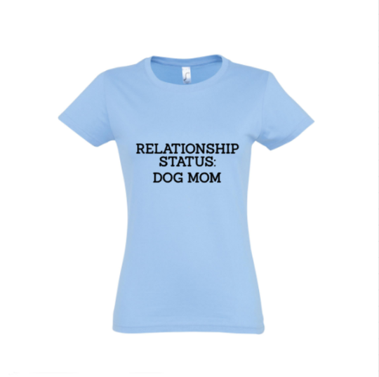 Dames shirt Relationship status: Dog Mom