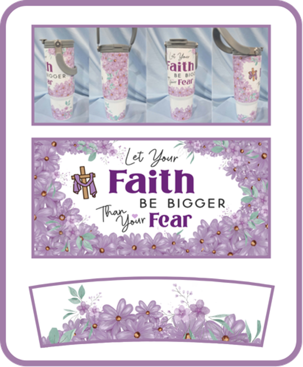 Let Faith be bigger than your Fear Tumbler