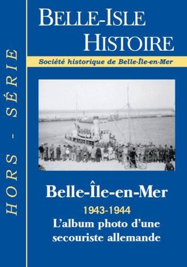 Belle-Île-en-Mer 1943 - 1944 L'album photo d'une secouriste allemande