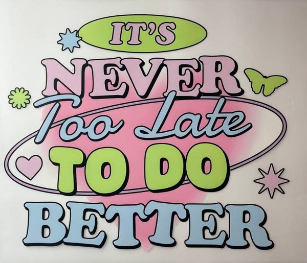 Never too late