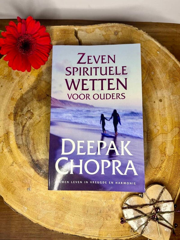 Zeven Spirituele Wetten Voor Ouders - Deepak Chopra