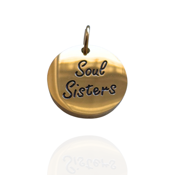 “ SOUL SISTERS “ charm
