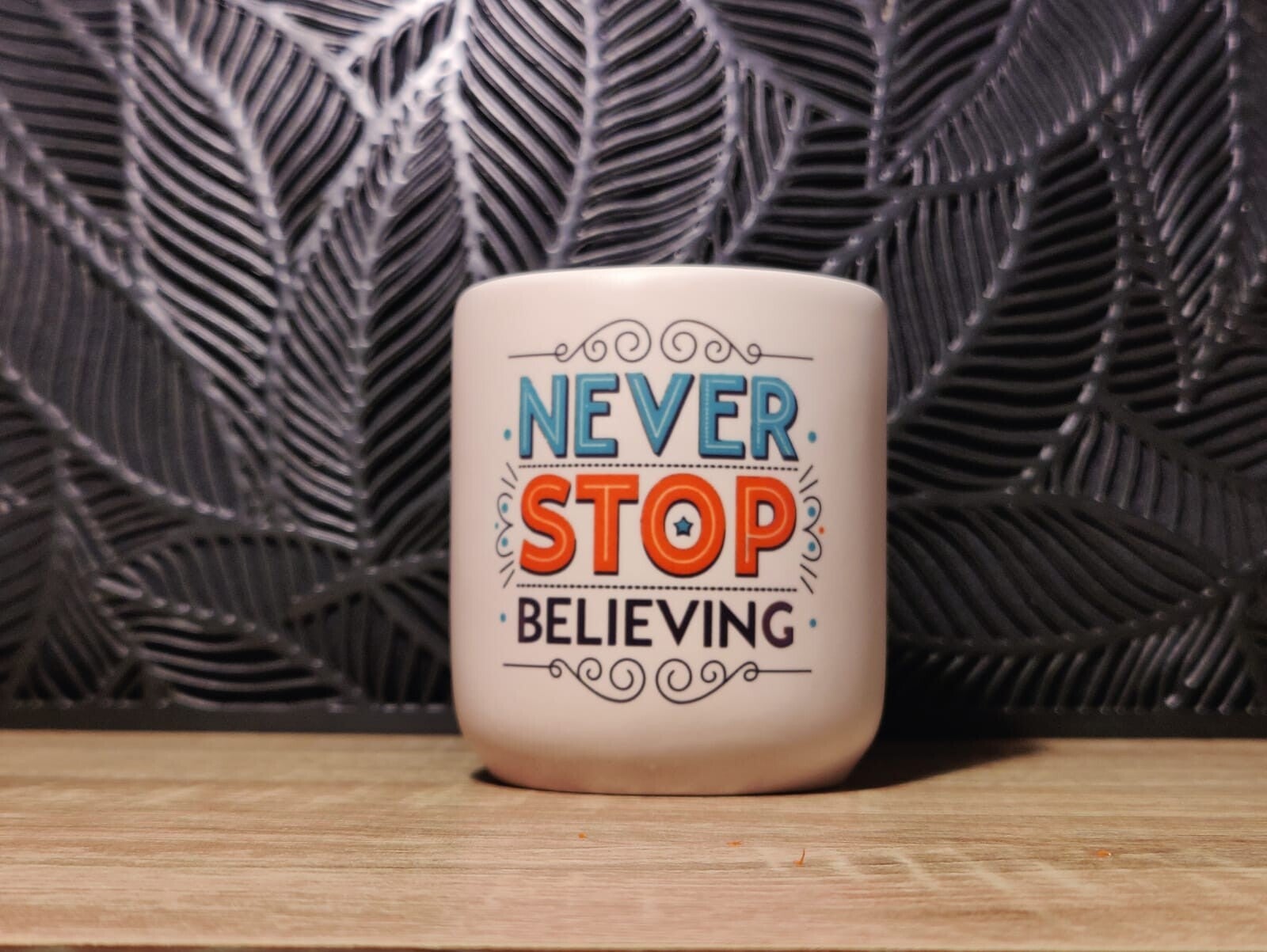 Tasse "Never Stop Believing"
