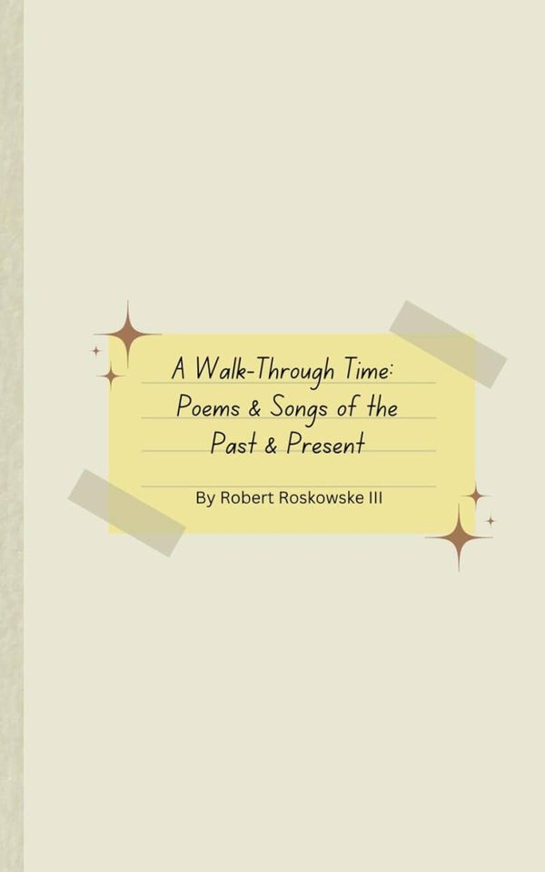 A Walk-Through Time: Poems & Songs of the Past & Present: Paperback