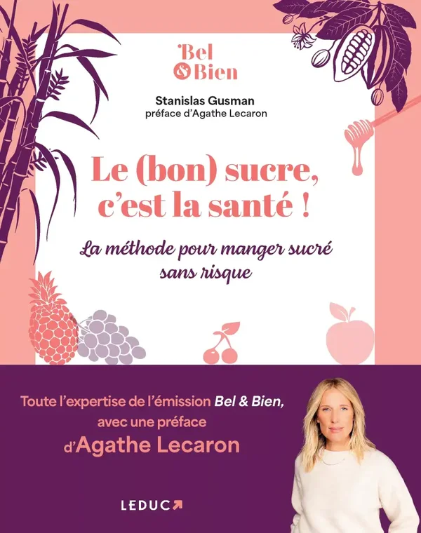 Le (bon) sucre, c'est la santé ! -  Editions Leduc