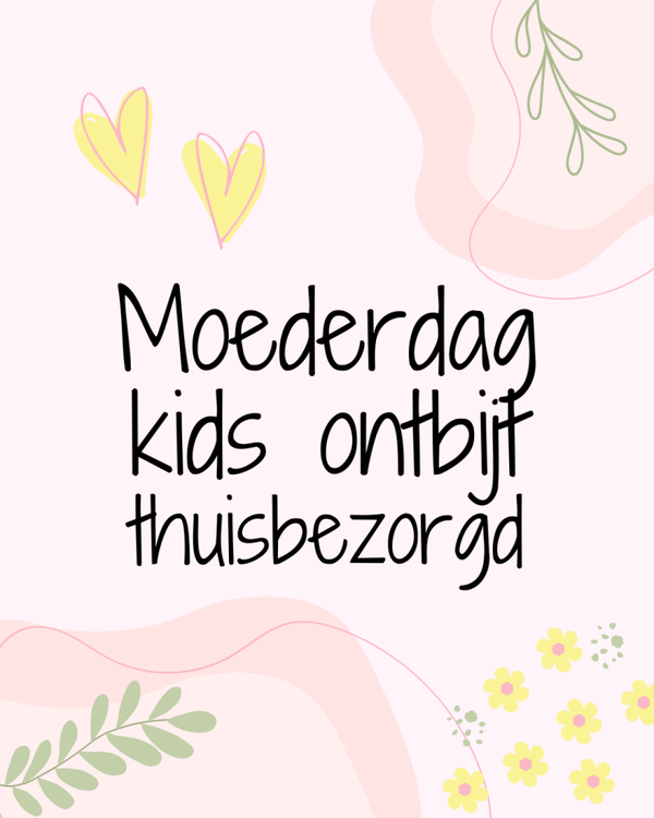 Moederdagontbijt KIDS voor 1 persoon BEZORGING