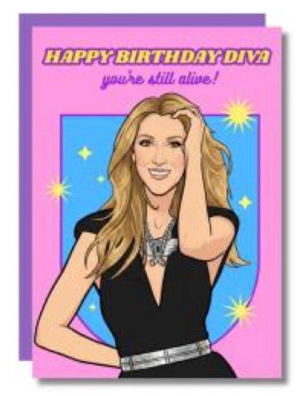Happy birthday diva you’re still alive!