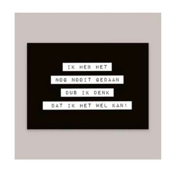 Ik heb het nog nooit gedaan dus ik denk dat ik het wel kan!