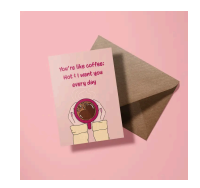 You’re like coffee