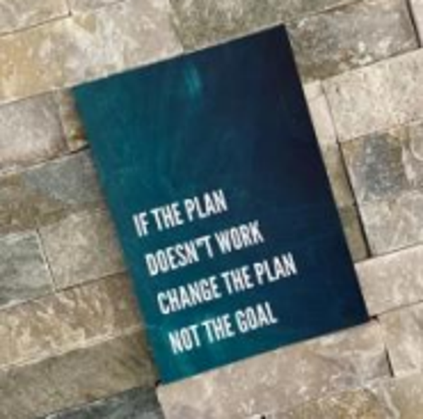 If the plan doesn’t work, change the plan