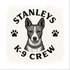 Stanleys K9 Crew