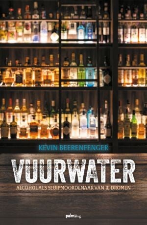 Vuurwater. Alcohol als sluipmoordenaar van je dromen