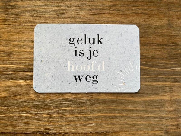 Nu kaartje - geluk is je hoofd weg