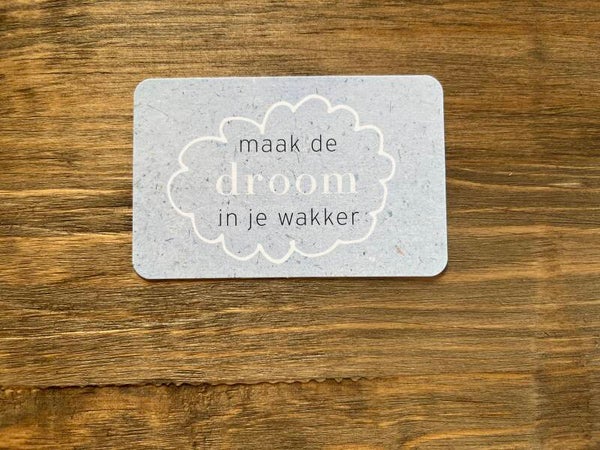 Nu kaartje - maak de droom...