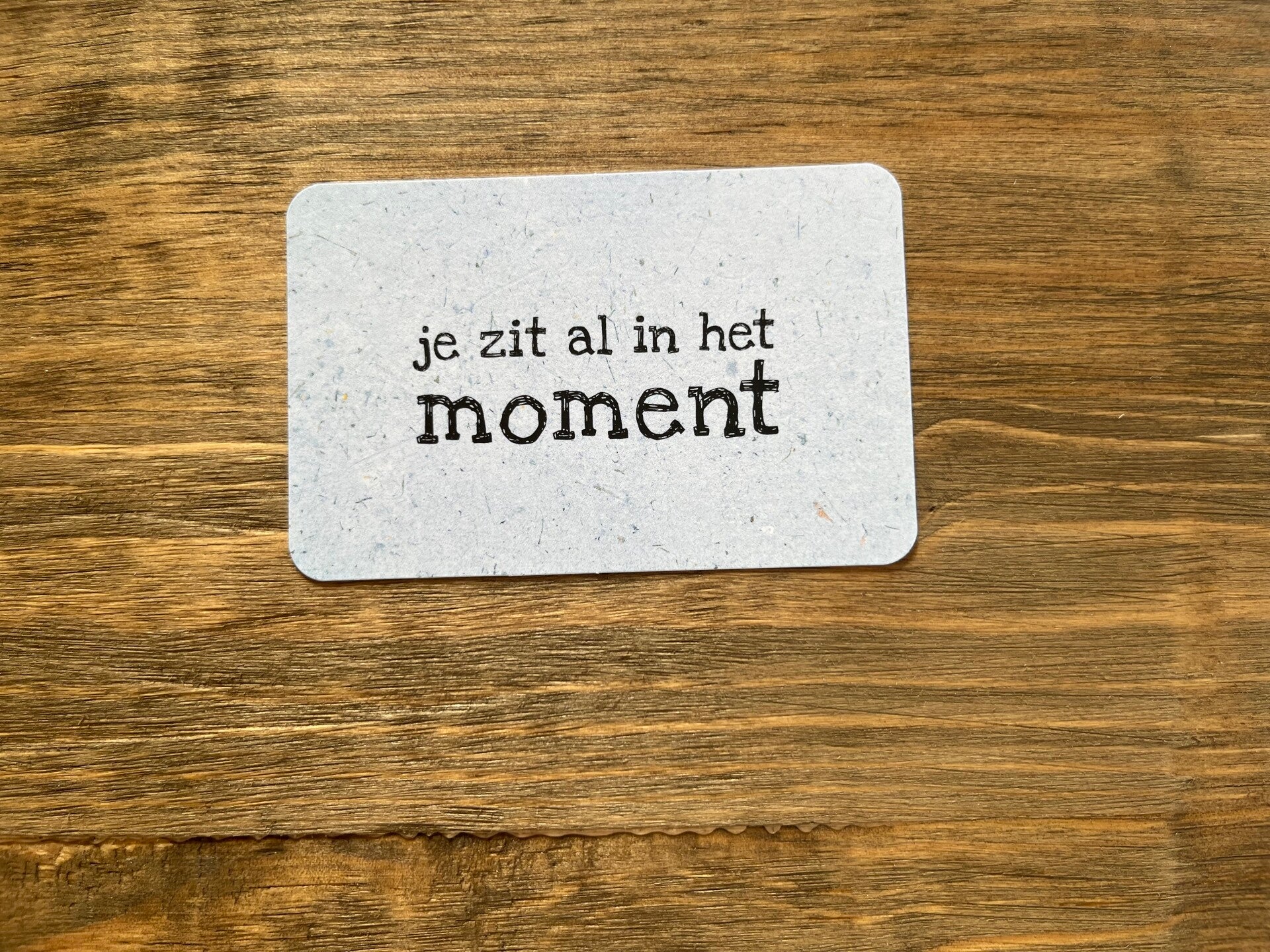 Nu kaartje - je zit al in het moment