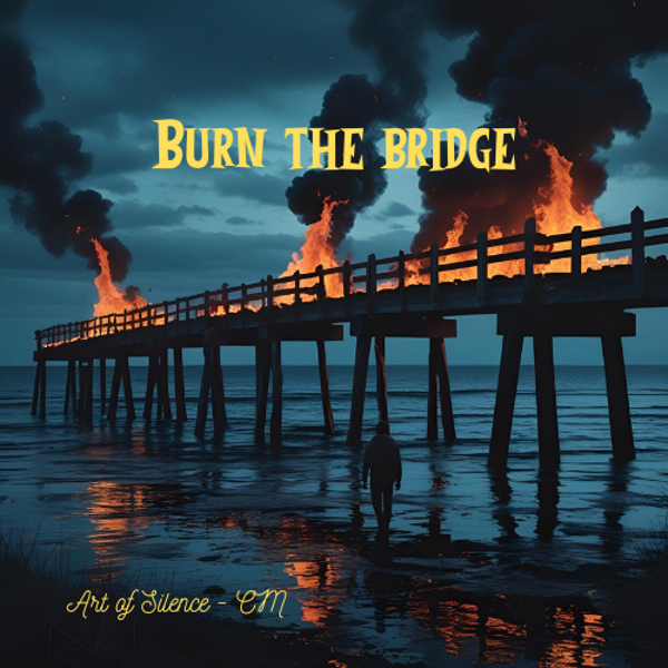 Burn the Bridge
