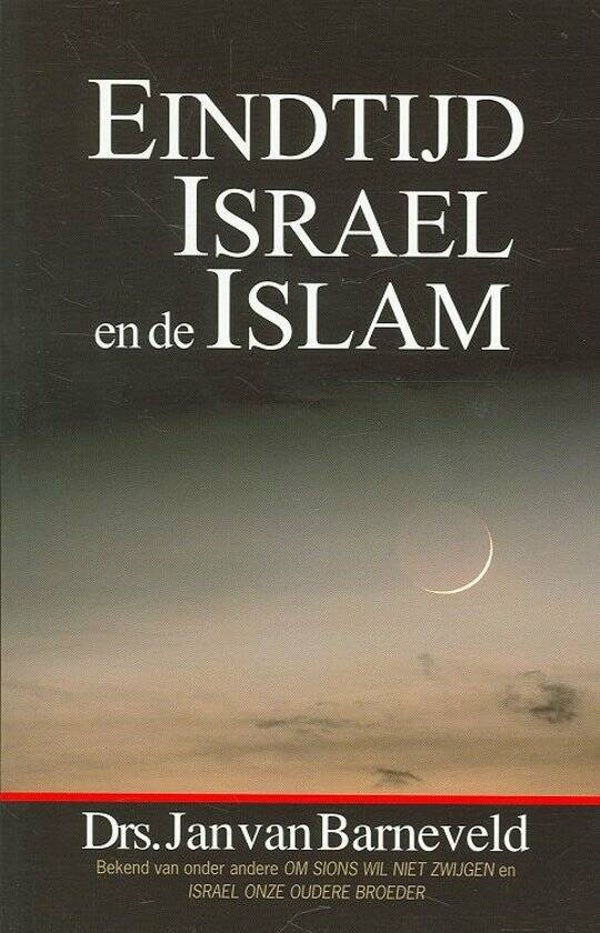 Eindtijd, Israël en de Islam -Jan van Barneveld