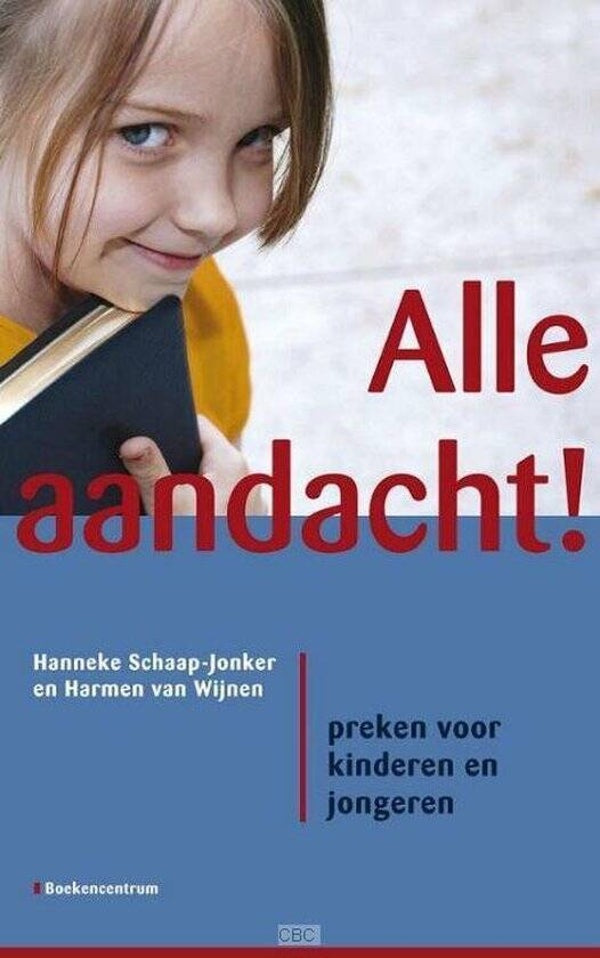 Alle aandacht! preken voor kinderen en jongeren - H. Schaap - Jonker