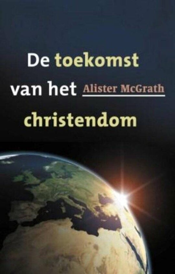 De toekomst van het christendom - Alister Mcgrath  