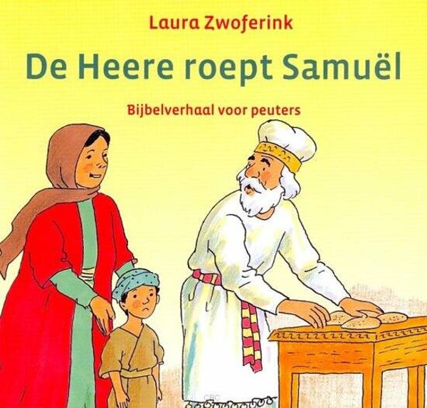 Heere roept samuel, de Bijbelverhaal voor peuters - Laura Zwoferink