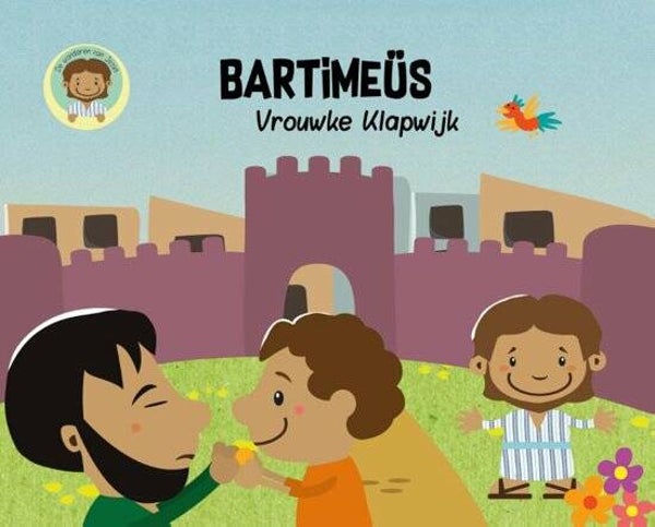 De wonderen van Jezus 1 - Bartimeüs - Vrouwke Klapwijk