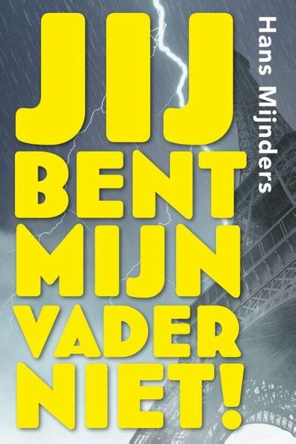 Jij bent mijn vader niet! - Hans Mijnders